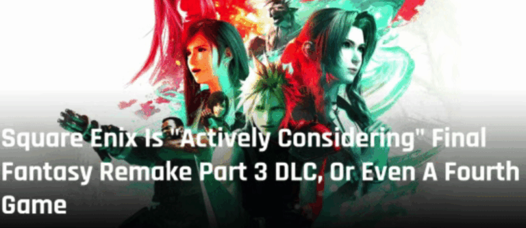 Final Fantasy VII Remake Part 3 May Not Be the Final Chapter; Consideration Given to Part 4